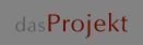 das Projekt