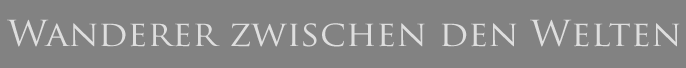 Wanderer zwischen den Welten